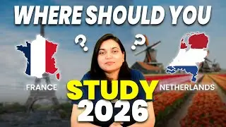 Should you study abroad in France or The Netherlands? | Top Universities, Fees, Visa, Jobs, Process