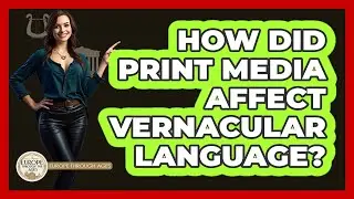 How Did Print Media Affect Vernacular Language?