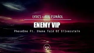 PhaseOne - Enemy VIP (Ft. Shane Told Of Silverstein) || SUB ESPA&Ntilde;OL + LYRICS