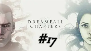 Let&acute;s Play Dreamfall Chapters #17 Verdachtsf&auml;lle Marcuria