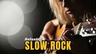 Slow Rock Peaceful Music 2026 – Soft Rock Ballads for Calm Listening