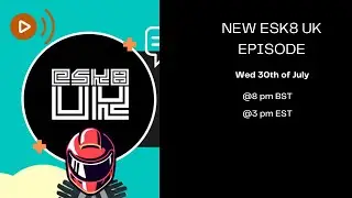 ESK8 UK Live Show