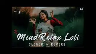 Mind relax lofi song ❤️🎶🥰😇🥹🫶#lofi #beats #bollywood #song #trending #youtube #remix #viralvideo 