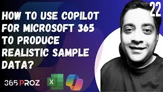 👉How to use Copilot for Microsoft 365 to produce realistic sample data? (Part 22)