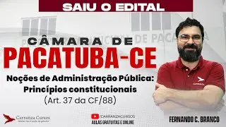 Concurso Câmara de Pacatuba-CE | Administração Pública | Princípios Constitucionais Art. 37