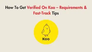 How To Get Verified On Koo &ndash; Requirements & Fast-Track Tips