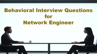 Behavioral Interview Questions for a Network Engineer