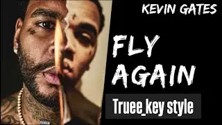 Kevin Gates - Fly Again (truee_key style)