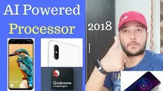 True AI Powered Processor in 2018 Smartphones - Explained in HINDI