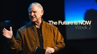 The Future Is Now | Week 2 | Pastor Rick George | New Life Gardner