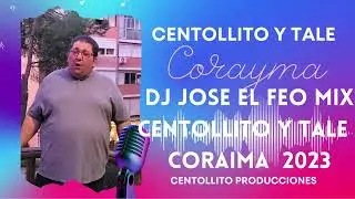 DJ JOSE EL FEO MIX CENTOLLITO Y TALE CORAIMA 2023