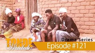 TONDE WADULA DRAMA SERIES EPISODE 121