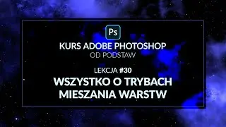Kurs Adobe Photoshop od podstaw - #30 - Tryby mieszania warstw