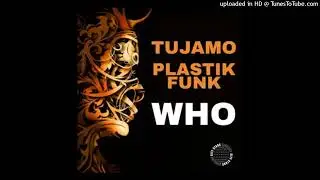 Plastik Funk&nbsp;&&nbsp;TUJAMO&nbsp;-&nbsp;Who&nbsp;(FatSync&nbsp;&&nbsp;R3ckzet&nbsp;Remix)_