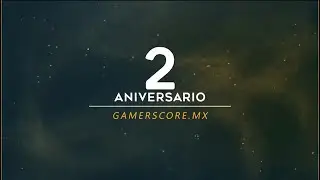 🎊🎈 Grandes Sorpresas para este 2&deg; Aniverario de Gamer Score
