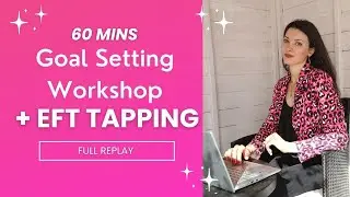 Goal Setting & Manifesting Workshop | Full Replay (EFT, Journaling + Meditation)