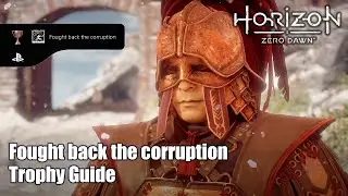 Horizon Zero Dawn &bull; Fought back the corruption Trophy Guide (Destroyed the corruption inside Nora)