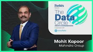 Forbes India presents 'The Data Circle' in association with Snowflake | Mohit Kapoor Mahindra Group