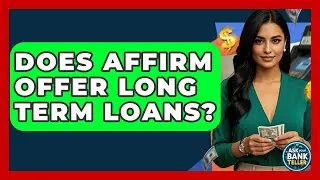 Does Affirm Offer Long Term Loans? - Ask Your Bank Teller