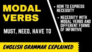 Modal Verbs expressing NECESSITY - MUST, NEED, HAVE TO