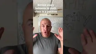 Behind every behavior in math class is a positive intention.