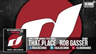 APX & Tyro Maniac feat  Rosli   That Place (Rob Gasser Remix) (TEASER)