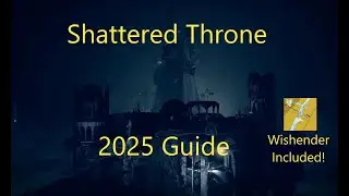 Shattered Throne + Wishender 2025 Guide
