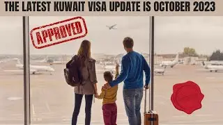 Kuwait Visa Updates October 2023