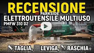 Recensione PARKSIDE PMFW 310 D2: Taglia, Leviga e Raschia