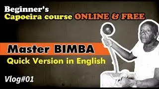 The history of MASTER BIMBA - #vlog 01 - Beginner's Capoeira course  FREE & ONLINE