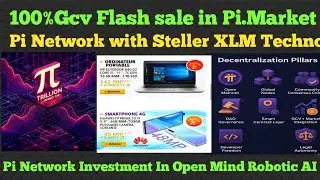 100% Gcv Sale | Pi Network with XLM | Open Mind Robotic AI Pi Network New Update | Pi News