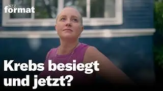 Krebs &uuml;berlebt &ndash; und jetzt? &ndash; Der schwierige Weg zur&uuml;ck ins Leben | Doku NZZ Format