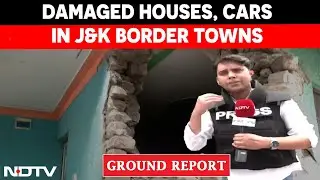 India Pakistan News | Videos Show Damaged Houses, Cars In J&K Border Towns By Pakistan Shelling