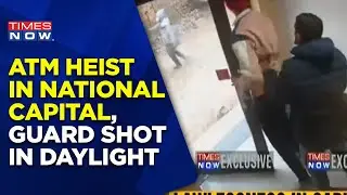 ATM Guard Shot At In Broad Daylight In Delhi | Shocking Money Heist In National Capital