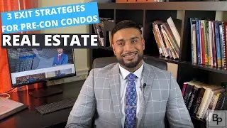 3 EXIT STRATEGIES FOR PRE CONSTRUCTION CONDOS