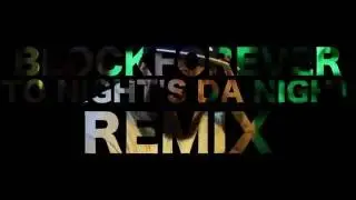 BLOCKFOREVER - TONIGHT'S THE NIGHT FREESTYLE