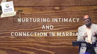 NURTURING INTIMACY AND CONNECTION IN MARRIAGE | Pastor Aubrey Kishna