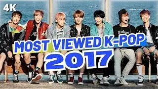 (TOP 250) MOST VIEWED K-POP SONGS OF 2017 - (2024 UPDATE)