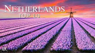 The TOP 10 Places to Visit in Netherlands Revealed - Travel Video