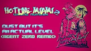 Hotline Miami 2 - Dust But It's an Actual Level (Agent Zero Remix)