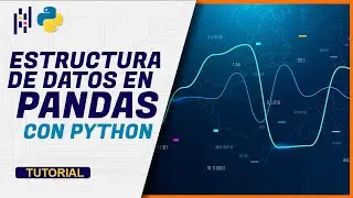 CURSO de PYTHON con PANDAS Para Ciencia de Datos - ESTRUCTURA DE DATOS
