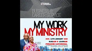 MY WORK MY MINISTRY || BUSINESS & CAREER SERVICE || FIRST SERVICE || 11TH JAN 2025