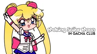 Making Sailor Moon in Gacha Club but I lost a braincell while doing it