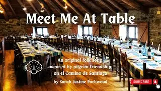 MEET ME AT TABLE, an original folk song inspired by pilgrim friendship on el CAMINO DE SANTIAGO 🎶 🎤