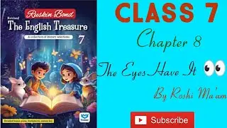 The Eyes Have It | Class 7 | Chapter 8 | Ruskin Bond | English Literature| 
