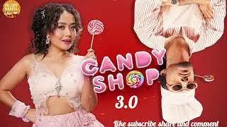 Candy Shop - Tony Kakkar, Neha Kakkar |Official Video 