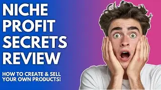 Niche Profit Secrets Review | Create & Sell Your Own Products In Any Niche