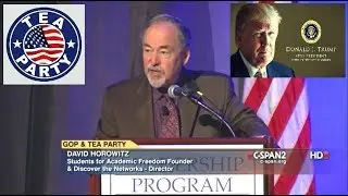 David Horowitz - Listen And Decide If The Tea Party Gave Us President Trump