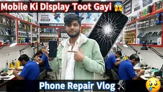 Ek Galti Aur Phone Ki Display Toot Gayi 😳 | Repair Vlog
