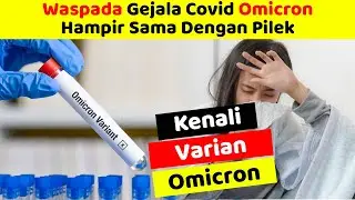 Omicron Tanda Dunia Masih Harus Waspada || Gejala Omicron Sama Dengan Pilek